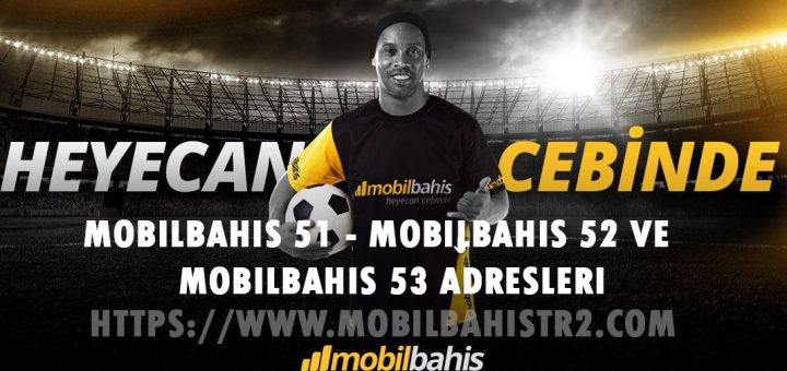 Mobilbahis 51 - Mobilbahis 52 ve Mobilbahis 53 Adresleri