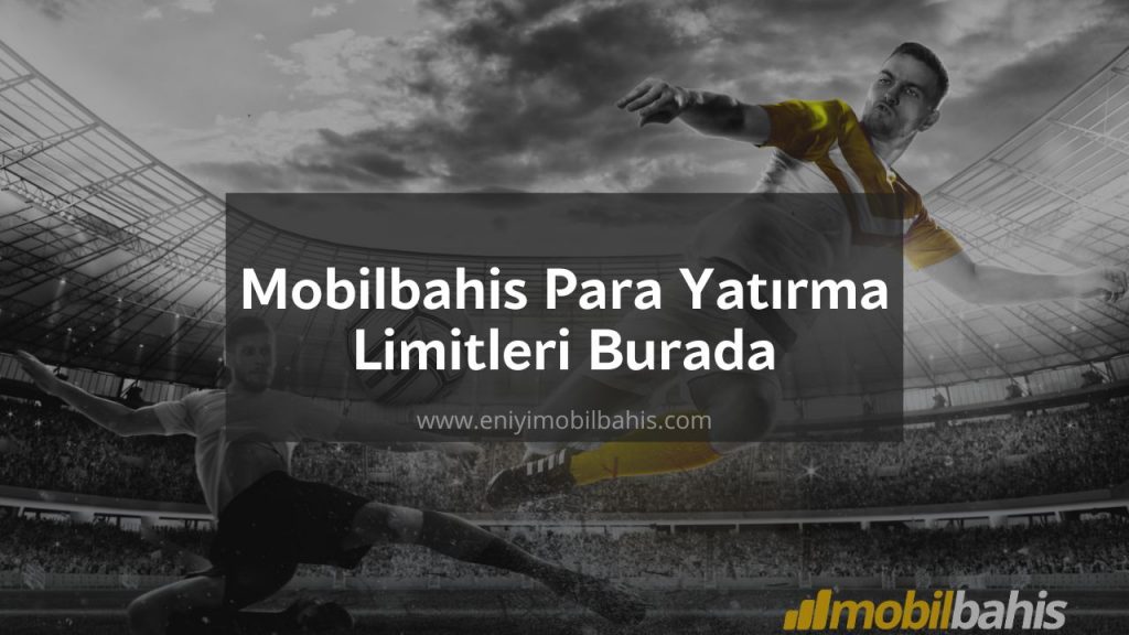 Mobilbahis Para Yatırma Limitleri-eniyimobilbahis-1