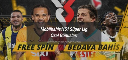 Mobilbahis1151 Süper Lig Özel Bonusları